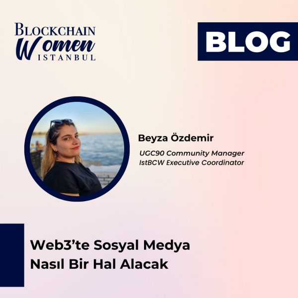 istbcw-beyza-ozdemir-web3-sosyal-medya-nasoş-bir-hal-alacak